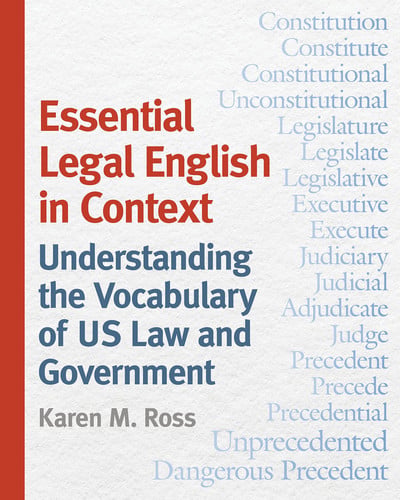Essential Legal English in Context Understanding the Vocabulary of US Law and Government
