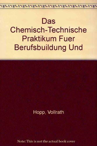 Das chemisch-technische Praktikum für Berufsbildung und Studium