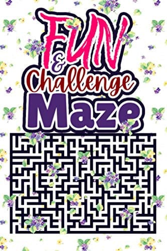 Fun Challenge Maze: Maze Book For Kids And Adults - Easy Activity Book - Maze Puzzle Games For Stress Relief & Relaxation- Gift For Birthday & Any ... Persistence and Problem Solving Skills