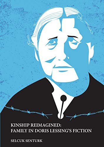 Kinship Reimagined Family in Doris Lessing's Fiction