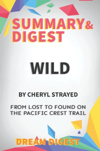 Summary & Digest to Wild by Cheryl Strayed