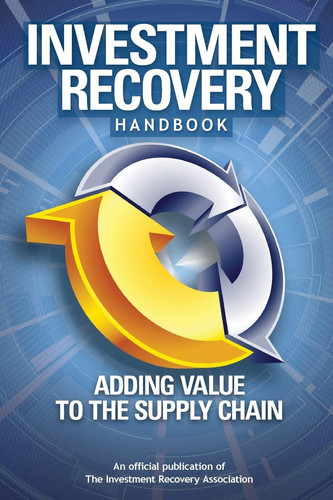 Investment Recovery Handbook Adding Value to the Supply Chain