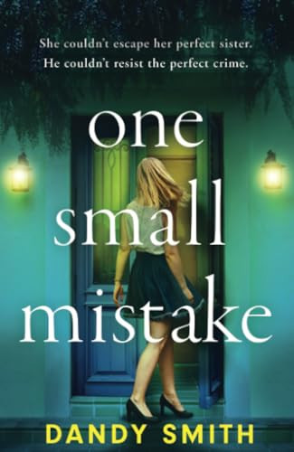 One Small Mistake An Addictive and Heart Racing New Thriller