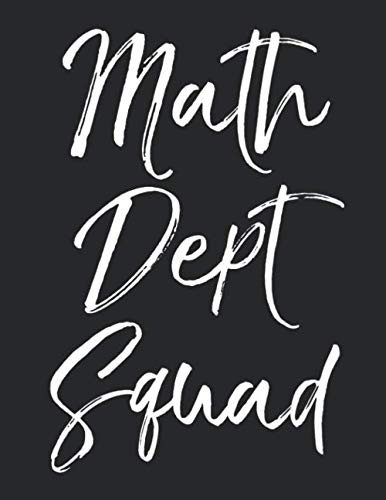Math Dept Squad: Graph Paper Composition Notebook 8.5 x 11 for Teaching Math Class: Funny Math Quote Notebook for Teachers