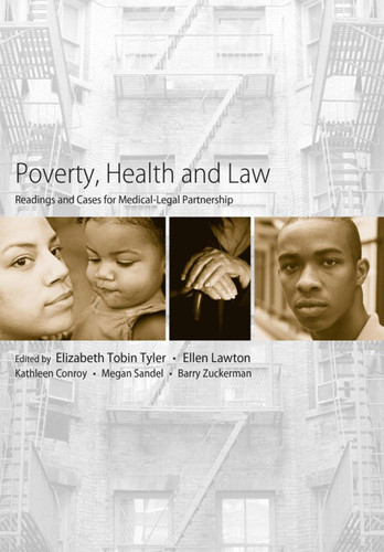 Poverty, Health and Law: Readings and Cases for Medical-Legal Partnership - Book by Megan Sandel
