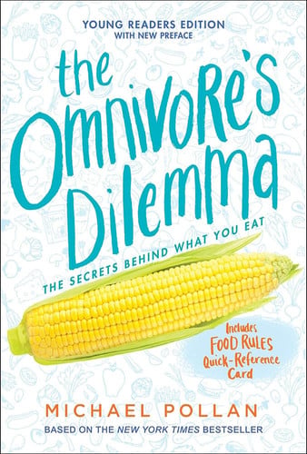 The Omnivore's Dilemma: The Secrets Behind What You Eat: Young Reader's Edition