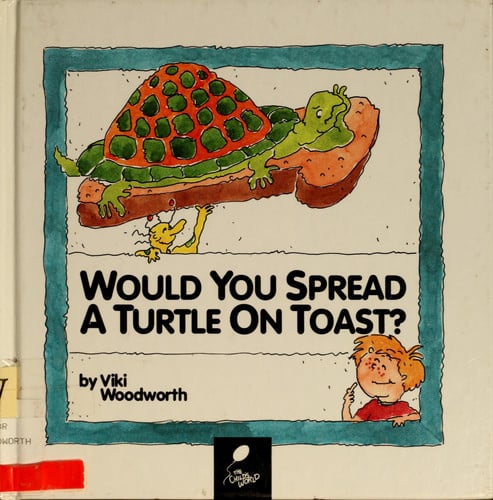 Cover of Would you spread a turtle on toast?