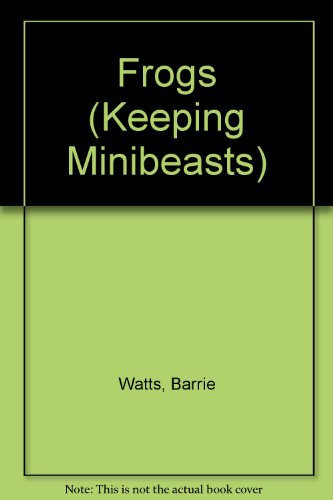 Cover of Frogs (Keeping Minibeasts)