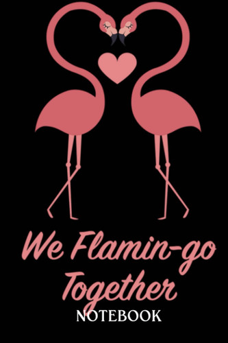 Flamingo notebook: Cute Valentine Puns Women Gift Flamingo 6x9 Wide Ruled Notebook, 120 Pages, Pretty Flamingo Notebook for writing, taking notes, Flamingo gift for her