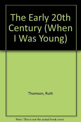 Cover of The Early 20th Century (When I Was Young)