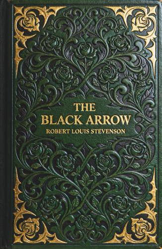 The Black Arrow: A Historical Adventure Classic by Robert Louis Stevenson