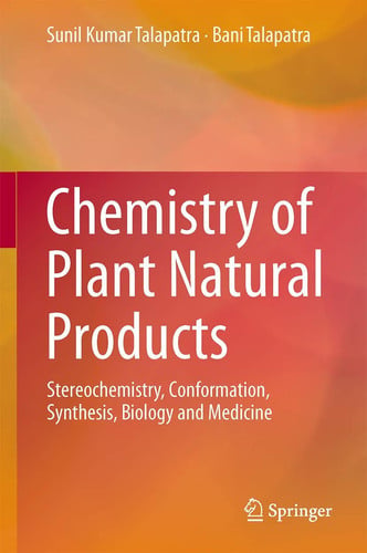 Chemistry of Plant Natural Products Stereochemistry, Conformation, Synthesis, Biology, and Medicine