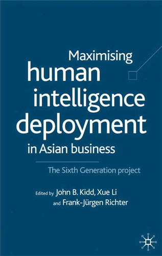 Maximising Human Intelligence Deployment in Asian Business The Sixth Generation Project