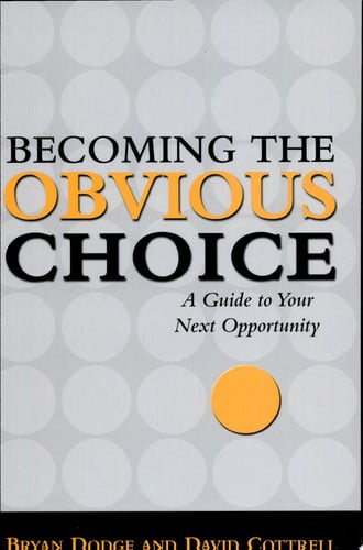 Becoming the Obvious Choice A Guide to Your Next Opportunity