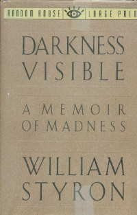 Darkness Visible A Memoir of Madness