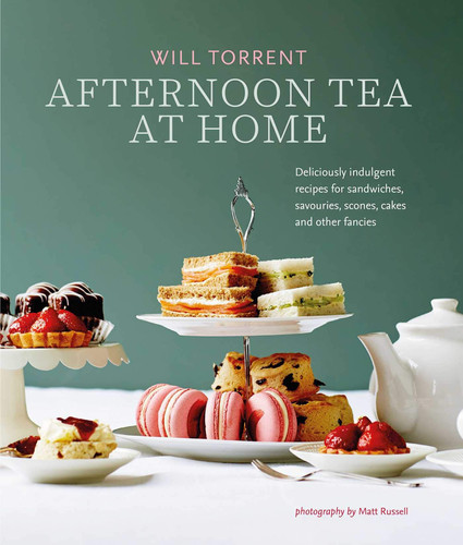 Afternoon Tea At Home Deliciously indulgent recipes for sandwiches, savouries, scones, cakes and other fancies