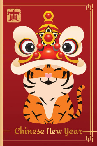 Chinese New Year Lion Dragon Dance Tiger Planner 2022: Year of the Tiger 2022 Weekly & Monthly Calendar Planner. Chinese Lunar New Year Gifts.