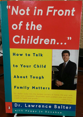 Cover of Not in front of the children . . . how to talk to your child about tough family matters