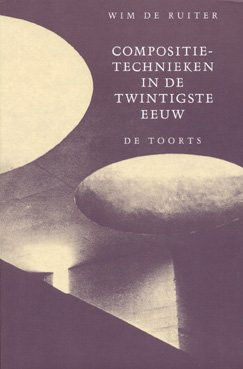 Compositie-technieken in de twintigste eeuw (Dutch Edition) - Wim de Ruiter