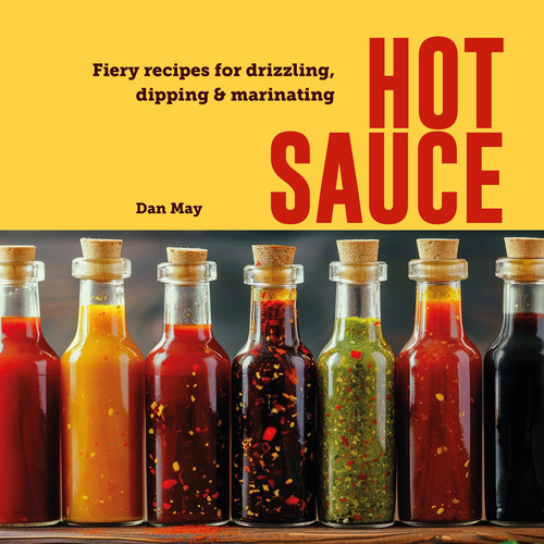 Cover of Hot Sauce Fiery recipes for drizzling, dipping & marinating