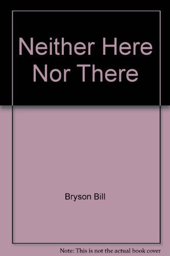 Neither Here Nor There Travels in Europe