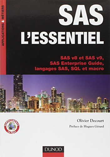 SAS l'Essentiel - SAS V8 Et SAS V9, SAS Enterprise Guide, Langages Sas, SQL Et Macro