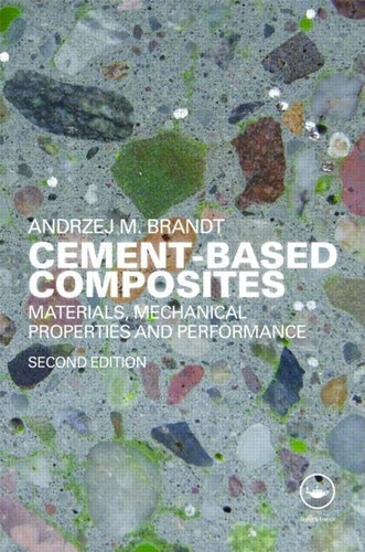 Cement-Based Composites Materials, Mechanical Properties and Performance, Second Edition