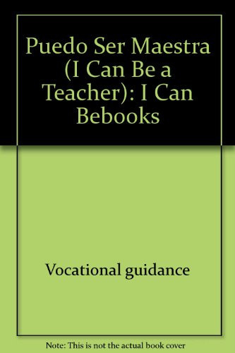 Cover of Puedo Ser Maestra (I Can Be a Teacher): I Can Bebooks (I Can Be Books)