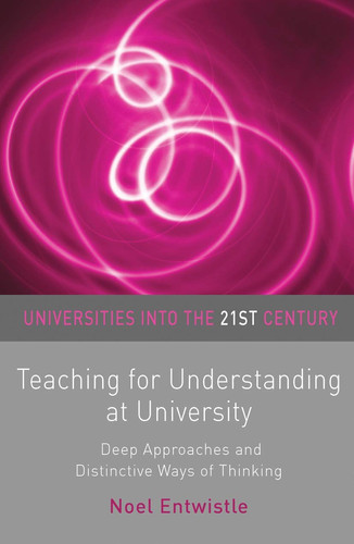 Teaching for Understanding at University Deep Approaches and Distinctive Ways of Thinking