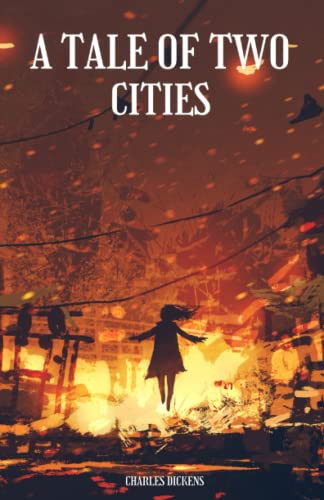 A TALE OF TWO CITIES: A STORY OF THE FRENCH REVOLUTION