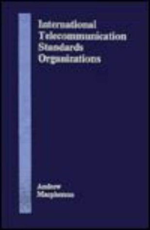 International Telecommunication Standards Organizations (Artech House Telecommunication Library)