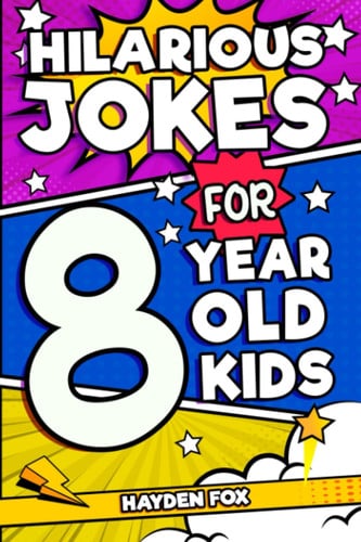 Hilarious Jokes For 8 Year Old Kids An Awesome LOL Joke Book For Kids Filled With Tons of Tongue Twisters, Rib Ticklers, Side Splitters and Knock Knocks