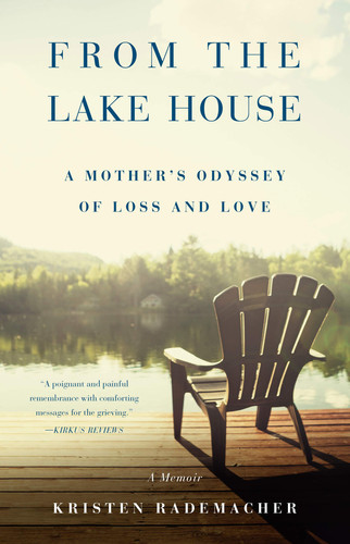 From the Lake House A Mother's Odyssey of Loss and Love