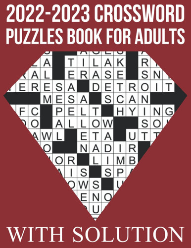 2022-2023 Crossword Puzzles Book For Adults With Solution: Crossword Book with 200 Puzzles for Adults. Seniors and all Puzzle Book Fans (2021-2022 Crossword)