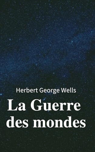 La Guerre des mondes H. G. Wells: tome 1 et 2 intégral (French Edition)