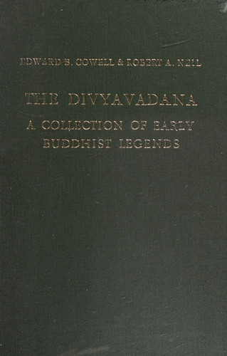 The Divyâvadâna a collection of early buddhist legends ; sanskrit text in transcription, ed. from the Nepalese manuscripts in Cambridge and Paris, with comparison of other manuscripts, with variant readings, appendices, notes to the text and an index of word and proper names - Robert Alexander Neil
