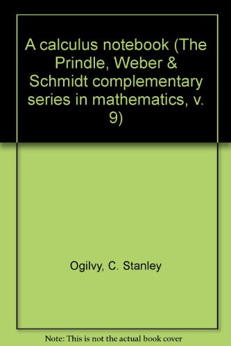 A calculus notebook (The Prindle, Weber & Schmidt complementary series in mathematics, v. 9)