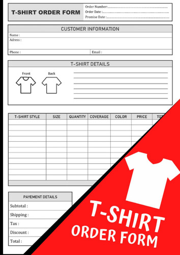 T-shirt Order Form Log Book: Order log book for Small Business | Order Form Book for T-Shirts | Customer T-Shirt Order | Small Business Order Tracking Organizer Form | T-shirt Order For Online