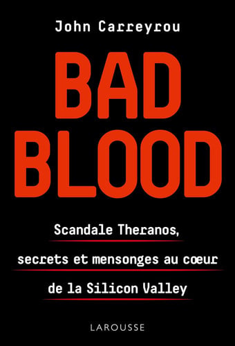Bad Blood Scandale Théranos, secrets et mensonges au coeur de la Silicon Valley