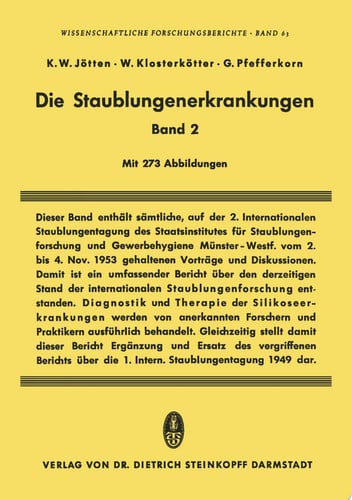 Die Staublungenerkrankungen Band II Bericht über die 2. Internationale Staublungen-Tagung des Staatsinstitutes für Staublungenforschung und Gewerbehygiene beim Hygiene-Institut der Westfälischen Wilhelms-Universität Münster/Westf. vom 2. bis 4. Nov. 1953