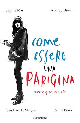 Come essere una parigina. Ovunque tu sia