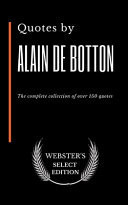 Quotes by Alain de Botton The Complete Collection of Over 150 Quotes