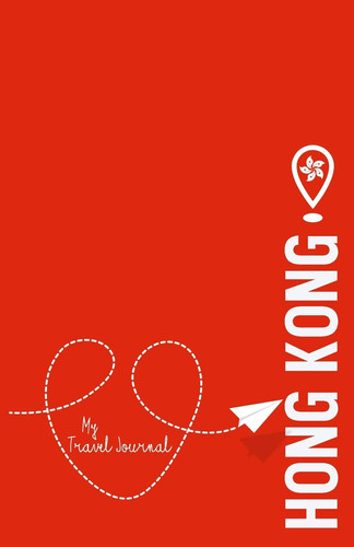 Hong Kong - My Travel Journal Document Your Adventure!