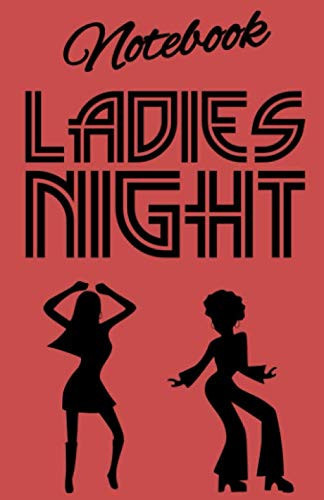 Notebook LADIES NIGHT: The Disco Lined Notebook is a fun notebook for Girls Music and Party lovers of all ages ! 5.06x7.81 inches in size with 100 pages
