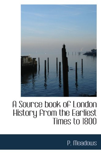 A Source book of London History from the Earliest Times to 1800