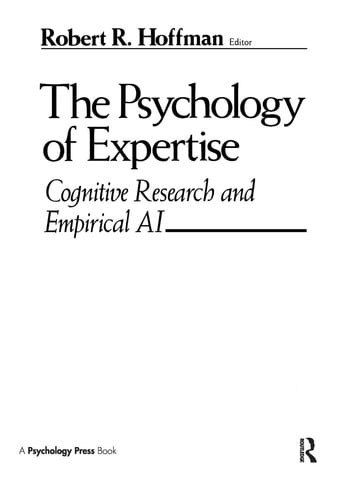The Psychology of Expertise Cognitive Research and Empirical AI