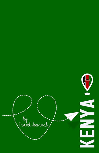 Kenya - My Travel Journal Document Your Adventure!
