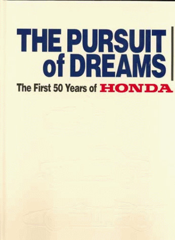 THE PURSUIT of DREAMS The First 50 Years of HONDA 独創と挑戦の50年 - 小林彰太郎