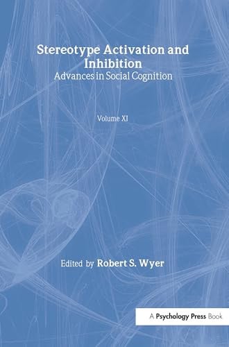 Stereotype Activation and Inhibition: Advances in Social Cognition, Volume XI (Advances in Social Cognition Series)