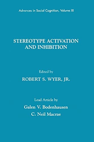 Stereotype Activation and Inhibition: Advances in Social Cognition, Volume XI (Advances in Social Cognition Series)